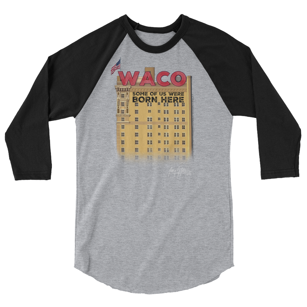"WACO: Some of Us Were Born Here" 3/4 sleeve (Adult)