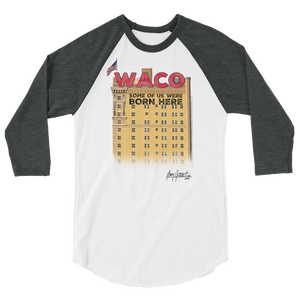 "WACO: Some of Us Were Born Here" 3/4 sleeve (Adult)