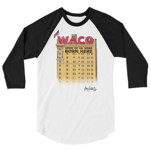 "WACO: Some of Us Were Born Here" 3/4 sleeve (Adult)