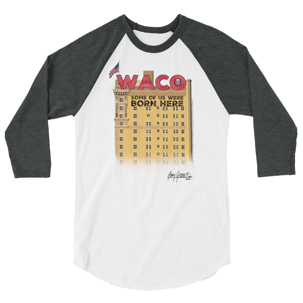 "WACO: Some of Us Were Born Here" 3/4 sleeve (Adult)