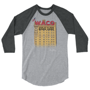 "WACO: Some of Us Were Born Here" 3/4 sleeve (Adult)