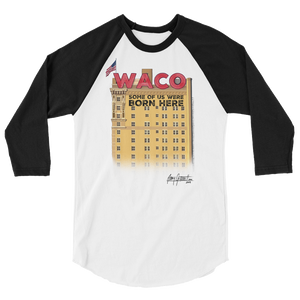 "WACO: Some of Us Were Born Here" 3/4 sleeve (Adult)